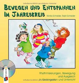 Bewegen und Entspannen im Jahreskreis. Buch und CD: Rhythmisierungen, Bewegung und Ausgleich in Kindergarten und Unterricht