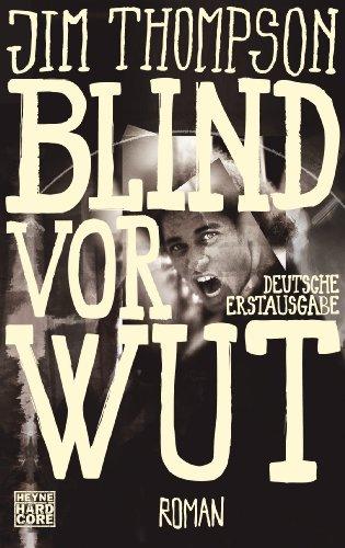 Blind vor Wut: Roman