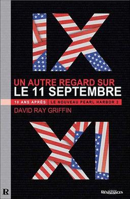 Le nouveau Pearl Harbor. Vol. 2. 10 ans après, un autre regard sur le 11-septembre