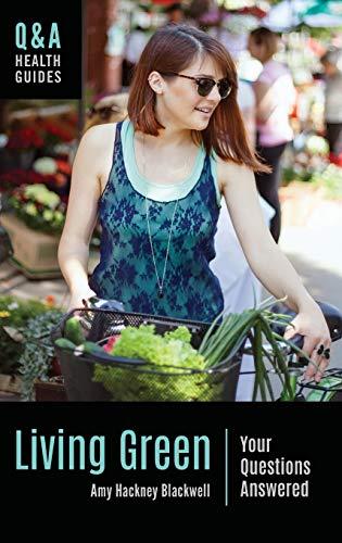 Living Green: Your Questions Answered (Q&A Health Guides)