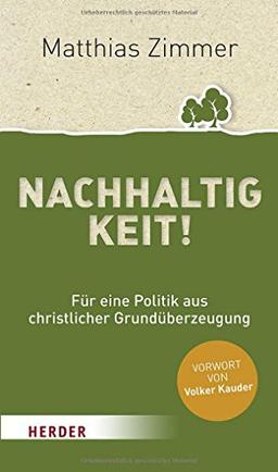 Nachhaltigkeit!: Für eine Politik aus christlicher Grundüberzeugung