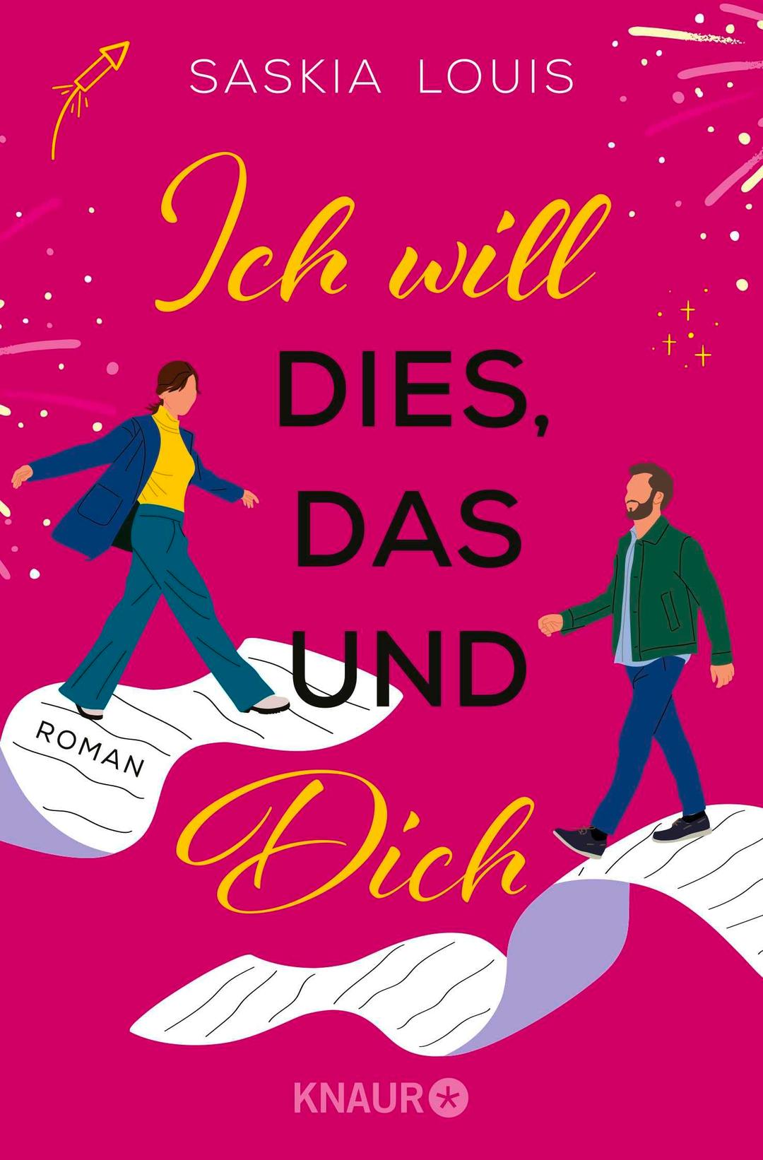 Ich will dies, das und dich: Roman