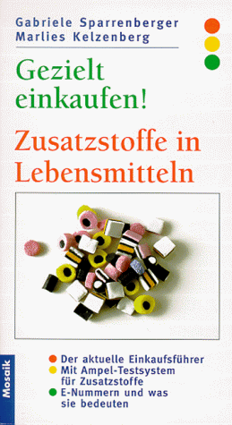 Gezielt einkaufen!, Zusatzstoffe in Lebensmitteln