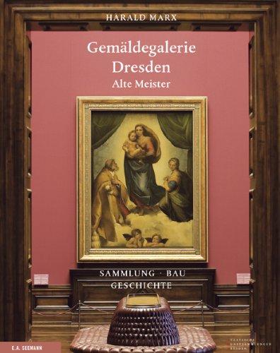 Gemäldegalerie Alte Meister Dresden: Die Sammlung. Der Bau