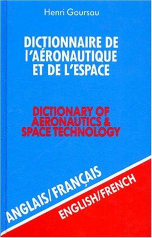 Dictionnaire de l'aéronautique et de l'espace. Vol. 1. Anglais-français. English-French. Dictionary of aeronautics & space technology. Vol. 1. Anglais-français. English-French