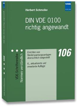 DIN VDE 0100 richtig angewandt: Errichten von Niederspannungsanlagen übersichtlich dargestellt