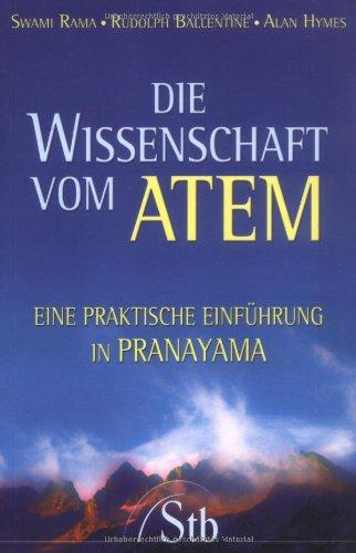 Die Wissenschaft vom Atem - Eine praktische Einführung in Pranayama