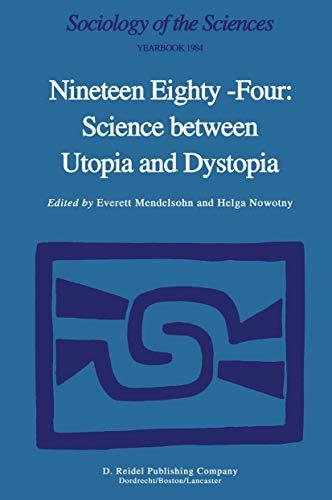 Nineteen Eighty-Four: Science Between Utopia and Dystopia (Sociology of the Sciences Yearbook, 8, Band 8)