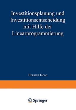 Investitionsplanung und Investitionsentscheidung mit Hilfe der Linearprogrammierung