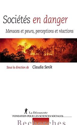 Sociétés en danger : menaces et peurs, perceptions et réactions