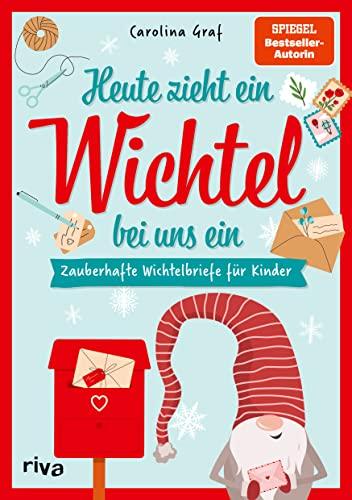 Heute zieht ein Wichtel bei uns ein: Zauberhafte Wichtelbriefe für Kinder. Familien-Spaß für Advent, Weihnachten. Vorgefertigte bunte Briefe mit neuen Aufgaben, Streichen, Aktionen