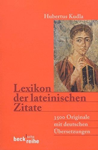 Lexikon der lateinischen Zitate: 3500 Originale mit Übersetzungen und Belegstellen (Beck'sche Reihe)