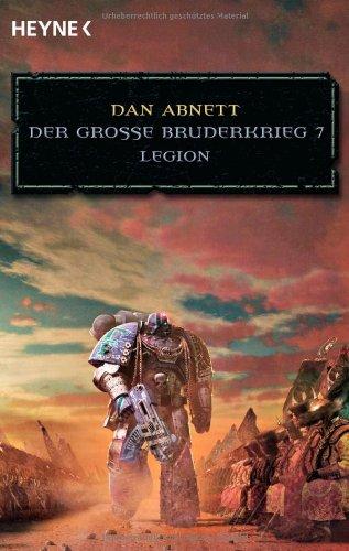 Legion - Der Große Bruderkrieg 7: Warhammer 40.000-Roman