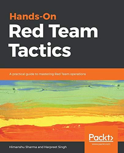 Hands-On Red Team Tactics: A practical guide to mastering Red Team operations (English Edition)