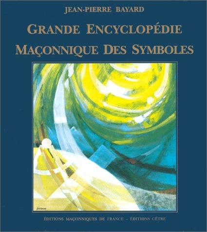 La grande encyclopédie maçonnique des symboles