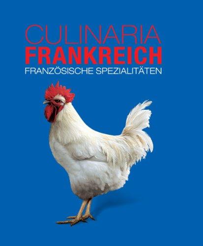 Culinaria Frankreich: Französische Spezialitäten