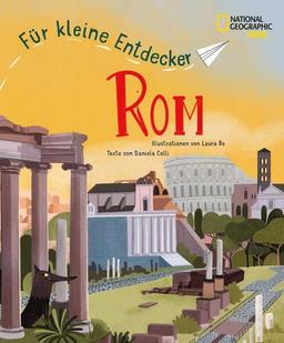 Rom für kleine Entdecker. Reiseführer für Kinder: National Geographic Kids; für Kinder ab 6 Jahren