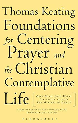 The Foundations for Centering Prayer and the Christian Contemplative Life: Open Mind, Open Heart, Invitation to Love - Intimacy with God