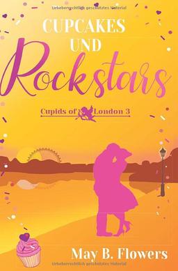 Cupcakes und Rockstars: Cupids of London Band 3