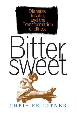 Bittersweet: Diabetes, Insulin, and the Transformation of Illness (Studies in Social Medicine)