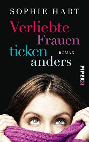 Verliebte Frauen ticken anders: Roman