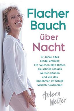 Flacher Bauch über Nacht: 57 Jahre altes Model enthüllt: Mit welchen Blitz-Diäten Sie schnell schlank werden können und wie das Abnehmen im Schlaf wirklich funktioniert