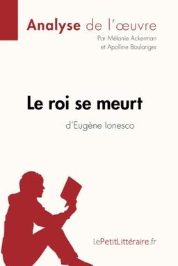 Le roi se meurt d'Eugène Ionesco (Analyse de l'oeuvre) : Analyse complète et résumé détaillé de l'oeuvre