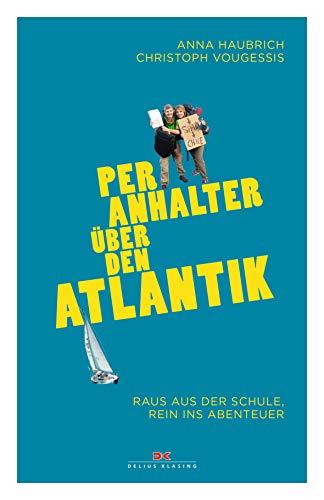 Per Anhalter über den Atlantik: Raus aus der Schule, rein ins Abenteuer