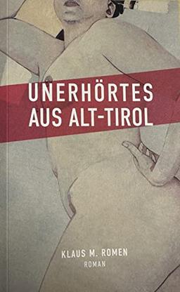 Unerhöertes aus Alt-Tirol