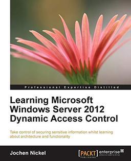 Learning Microsoft Windows Server 2012 Dynamic Access Control (English Edition)