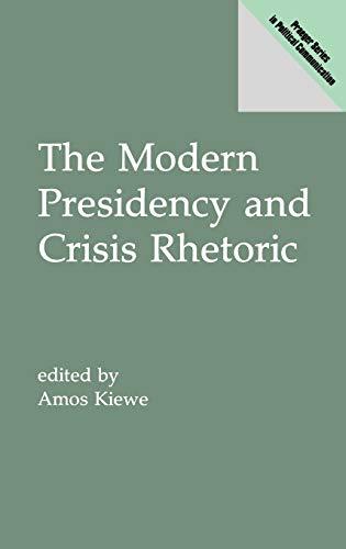 The Modern Presidency and Crisis Rhetoric (Praeger Series in Political Communication)