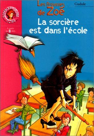 La sorcière est dans l'école : les frousses de Zoé