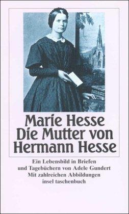 Marie Hesse - Die Mutter von Hermann Hesse: Ein Lebensbild in Briefen und Tagebüchern (insel taschenbuch)