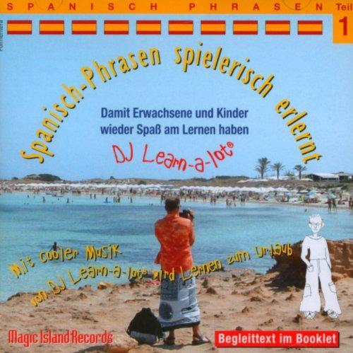 Spanisch Phrasen spielerisch erlernt 1: Audio-Lern-CDs mit der groovigen Musik von DJ Learn-a-lot