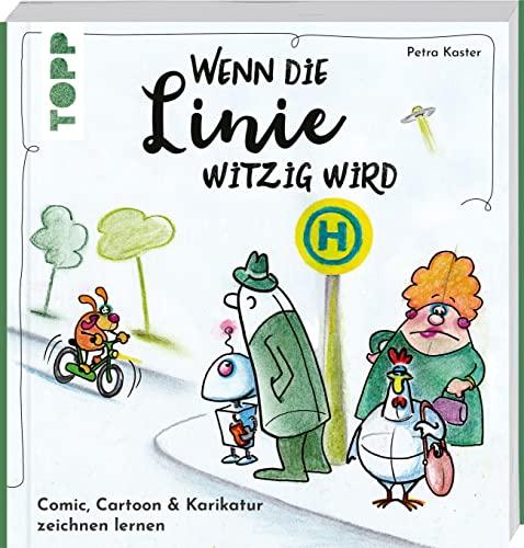 Wenn die Linie lustig wird: Comic, Cartoons & Karikatur zeichnen lernen