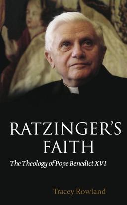 Ratzinger's Faith: The Theology of Pope Benedict XVI