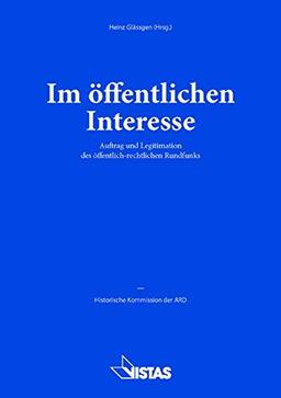 Im öffentlichen Interesse: Auftrag und Legitimation des öffentlich-rechtlichen Rundfunks