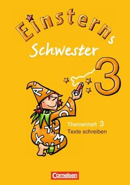 Einsterns Schwester - Sprache und Lesen: 3. Schuljahr - Heft 3: Texte schreiben