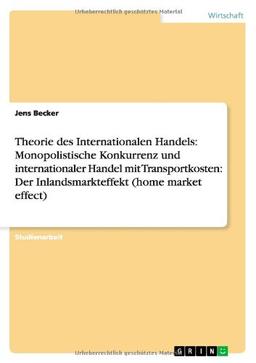 Theorie des Internationalen Handels: Monopolistische Konkurrenz und internationaler Handel mit Transportkosten: Der Inlandsmarkteffekt (home market effect)