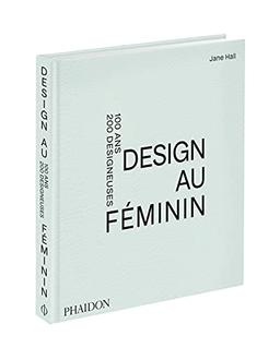 Design au féminin : 100 ans, 200 designeuses