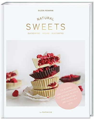 NATURAL SWEETS – das Backbuch: Zuckerfrei, vegan und glutenfrei backen. 100 gesunde Rezepte zum genießen und glücklich sein (inkl. Weihnachtsbäckerei) ... und glcklich sein (inkl. Weihnachtsbckerei)