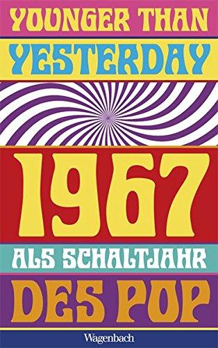 Younger Than Yesterday: 1967 als Schaltjahr des Pop (Sachbuch)