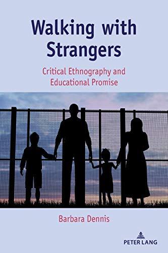 Walking with Strangers: Critical Ethnography and Educational Promise (Critical Qualitative Research, Band 29)