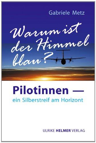 Warum ist der Himmel blau?: Pilotinnen - ein Silberstreif am Horizont