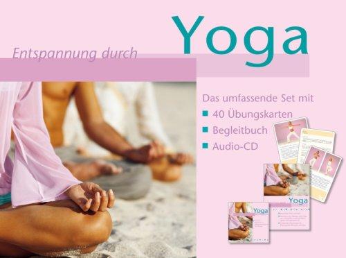 Entspannung durch Yoga: Das umfassende Set mit 40 Übungskarten, Begleitbuch, Audio-CD