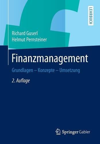 Finanzmanagement: Grundlagen - Konzepte - Umsetzung