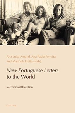 «New Portuguese Letters» to the World: International Reception (Reconfiguring Identities in the Portuguese-Speaking World)