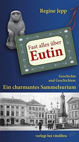 Fast alles über Eutin: Geschichte und Geschichten: Ein charmantes Sammelsurium