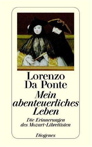 Mein abenteuerliches Leben: Die Erinnerungen des Mozart-Librettisten