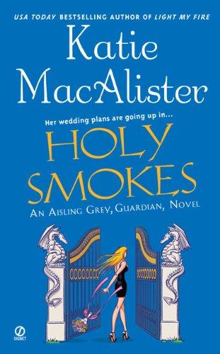 Holy Smokes: An Aisling Grey, Guardian, Novel